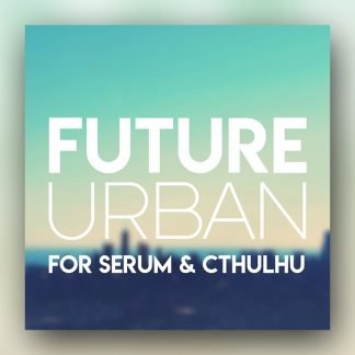 Glitchedtones future urban for serum & cthulhu pluginsmasters